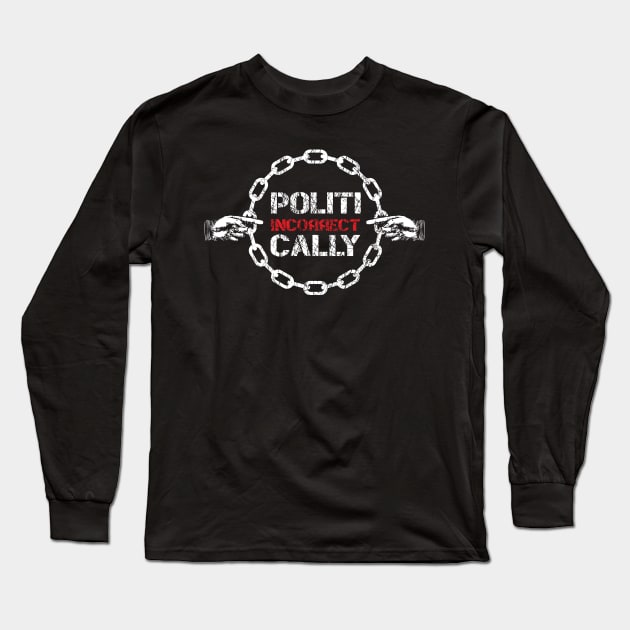 Politically Incorrect Long Sleeve T-Shirt by jazzworldquest